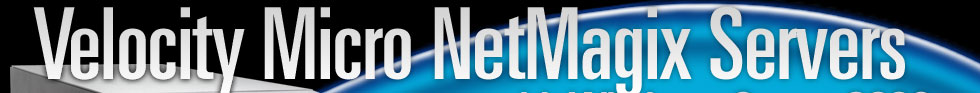 Velocity Micro NetMagix Servers