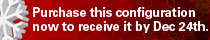 Purchase this configuration now to recieve it by Dec 24th.