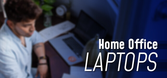 What is the best Laptop for Home Office Use?